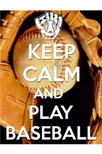 Keep Calm And Play Baseball