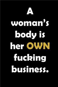 A woman's body is her own fucking business.