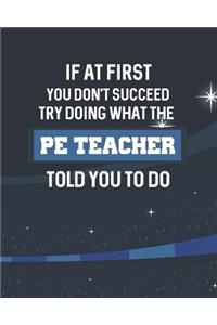If At First You Don't Succeed Try Doing What The PE Teacher Told You To Do