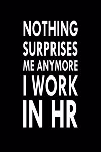 Nothing Surprises Me Anymore I Work In HR