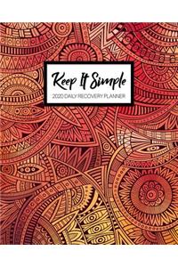 Keep It Simple - 2020 Daily Recovery Planner