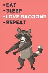 Eat Sleep Love Racoon Repeat