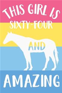 Horse Notebook 'This Girl Is Sixty-Four And Amazing' - Horse Journal for Women - 64th Birthday Gift for Woman - 64 Years Old Birthday Gift