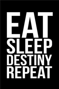 Eat Sleep Destiny Repeat