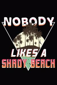 Nobody Likes A Shady Beach