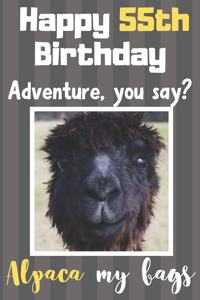 Happy 55th Birthday Adventure You Say? Alpaca My Bags