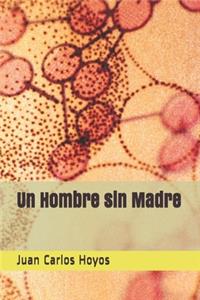 Un Hombre sin Madre