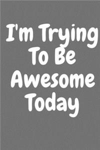 I'm Trying to Be Awesome Today