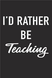I'd Rather Be Teaching