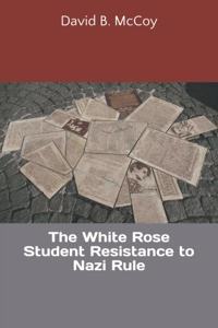 White Rose Student Resistance to Nazi Rule