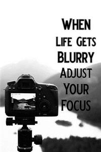 When Life Gets Blurry Adjust Your Focus