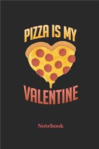 Pizza Is My Valentine Notebook