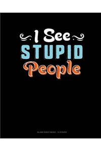 I See Stupid People