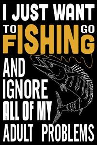 I Just Want to Go Fishing and Ignore All of My Adult Problem