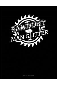 Sawdust Is Man Glitter