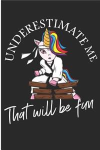 Underestimate Me That Will Be Fun