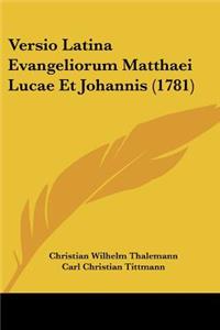 Versio Latina Evangeliorum Matthaei Lucae Et Johannis (1781)