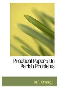 Practical Papers on Parish Problems