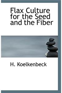 Flax Culture for the Seed and the Fiber