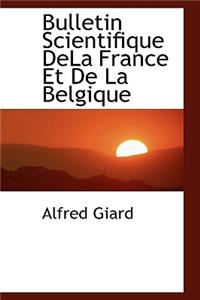 Bulletin Scientifique Dela France Et de La Belgique