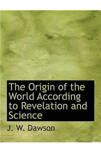 The Origin of the World According to Revelation and Science