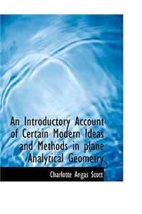 An Introductory Account of Certain Modern Ideas and Methods in Plane Analytical Geometry