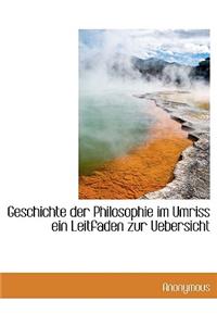 Geschichte Der Philosophie Im Umriss Ein Leitfaden Zur Uebersicht