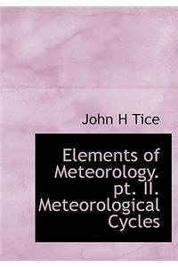 Elements of Meteorology. PT. II. Meteorological Cycles
