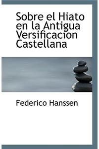 Sobre El Hiato En La Antigua Versificacion Castellana