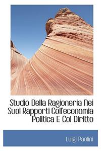 Studio Della Ragioneria Nei Suoi Rapporti Coll'economia Politica E Col Diritto