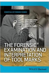 The Forensic Examination and Interpretation of Tool Marks