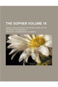 The Gopher Volume 16; Annual Publication of the Student Body of the University of Minnesota