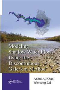 Modeling Shallow Water Flows Using the Discontinuous Galerkin Method