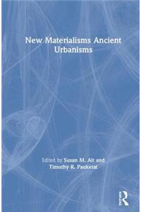 New Materialisms Ancient Urbanisms