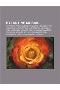 Byzantine Mosaic: History of Painting, Early Byzantine Mosaics in the Middle East, Late Antique and Medieval Mosaics in Italy