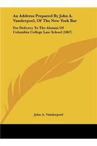 An Address Prepared by John A. Vanderpoel, of the New York Bar