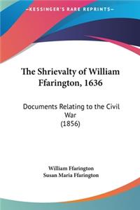 The Shrievalty of William Ffarington, 1636
