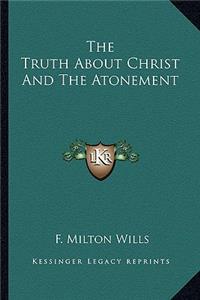 The Truth about Christ and the Atonement