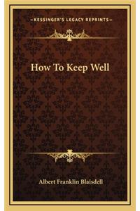 How to Keep Well