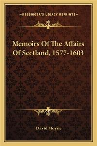 Memoirs of the Affairs of Scotland, 1577-1603