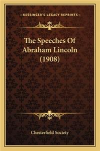 Speeches of Abraham Lincoln (1908) the Speeches of Abraham Lincoln (1908)