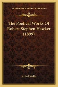 The Poetical Works of Robert Stephen Hawker (1899) the Poetical Works of Robert Stephen Hawker (1899)