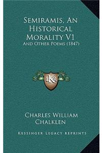 Semiramis, an Historical Morality V1