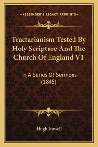 Tractarianism Tested by Holy Scripture and the Church of England V1