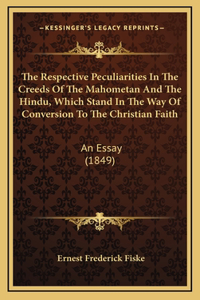 The Respective Peculiarities In The Creeds Of The Mahometan And The Hindu, Which Stand In The Way Of Conversion To The Christian Faith