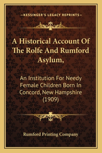Historical Account Of The Rolfe And Rumford Asylum,