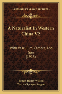 A Naturalist In Western China V2