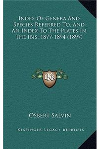 Index Of Genera And Species Referred To, And An Index To The Plates In The Ibis, 1877-1894 (1897)