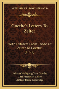 Goethe's Letters To Zelter