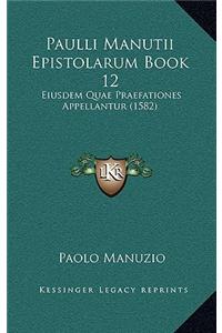 Paulli Manutii Epistolarum Book 12